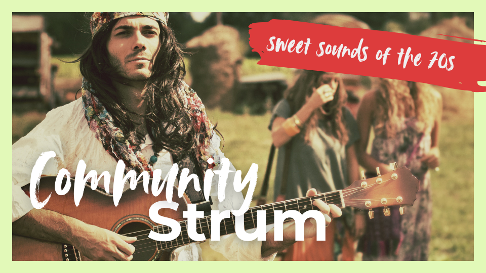 A man with long hair and a headband plays an acoustic guitar outdoors, surrounded by people in 1970s-style clothing. Text reads Community Strum and sweet sounds of the 70s in a bold, playful font.