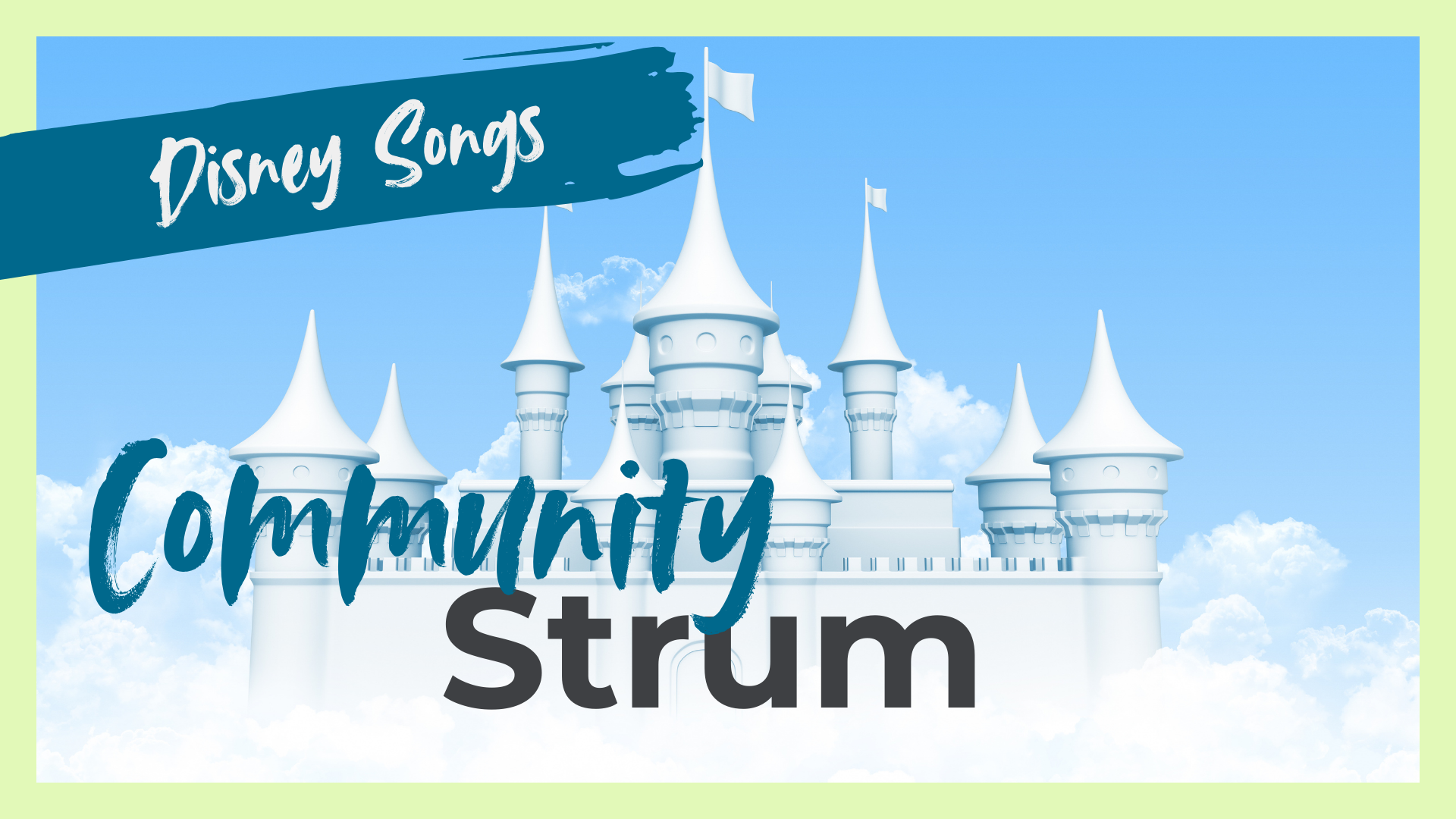 A white castle with towers and flags appears in clouds, with text reading Disney Songs Community Strum in layered blue and black fonts.