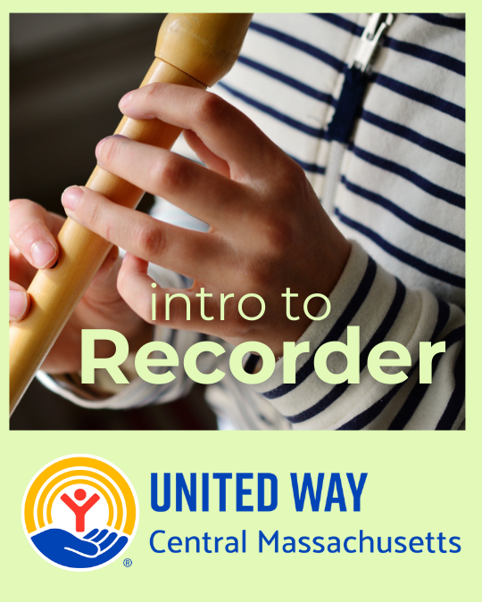 A person wearing a striped shirt plays a recorder. Text reads intro to Recorder. United Way Central Massachusetts logo is at the bottom.